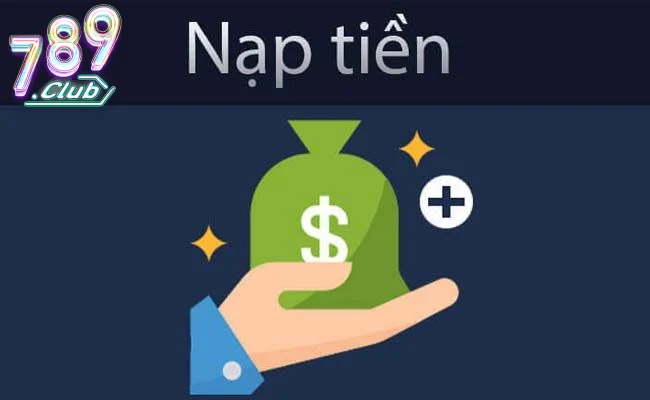 Hướng Dẫn Chi Tiết Cách Nạp Tiền 789club