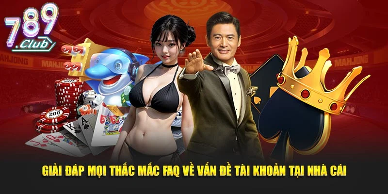 Các Câu Hỏi Thường Gặp 789club Về Đăng Ký Và Đăng Nhập